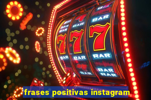 frases positivas instagram